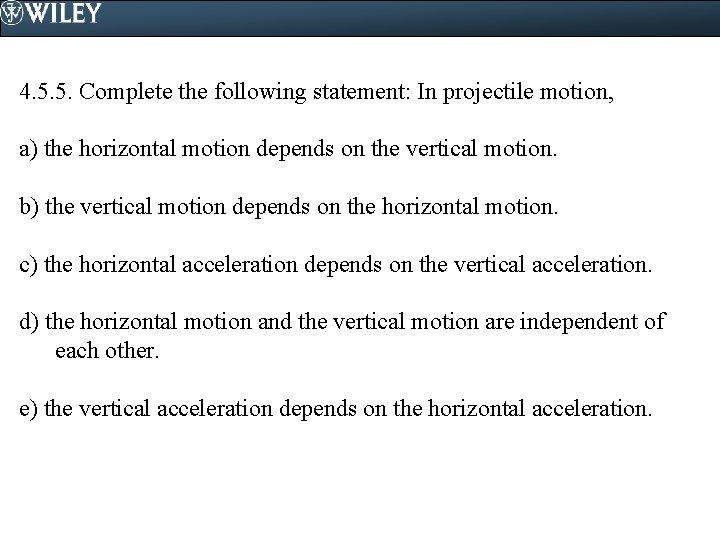 4. 5. 5. Complete the following statement: In projectile motion, a) the horizontal motion
