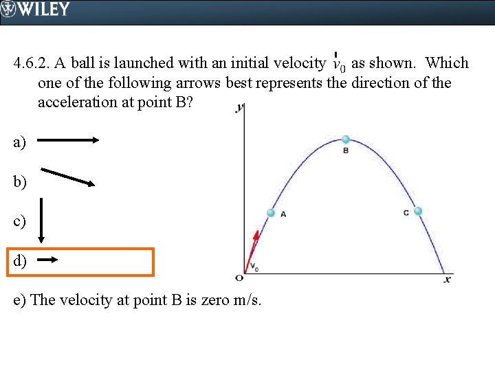 4. 6. 2. A ball is launched with an initial velocity as shown. Which