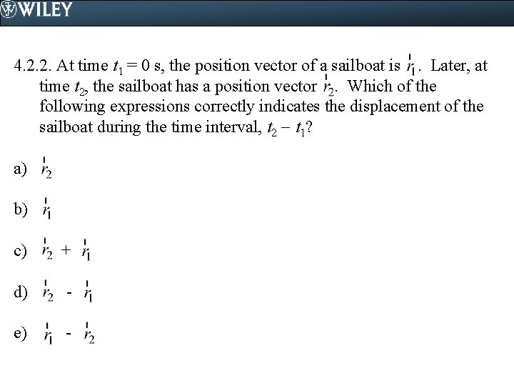 4. 2. 2. At time t 1 = 0 s, the position vector of