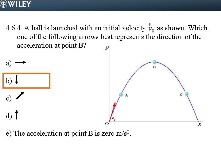 4. 6. 4. A ball is launched with an initial velocity as shown. Which