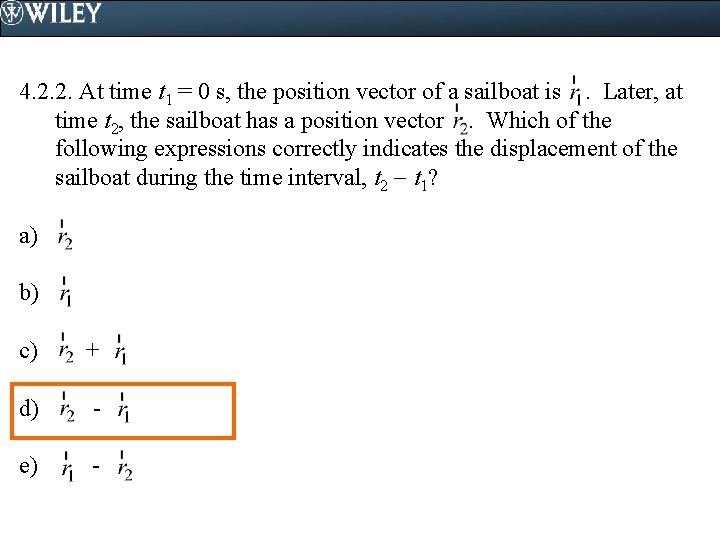 4. 2. 2. At time t 1 = 0 s, the position vector of