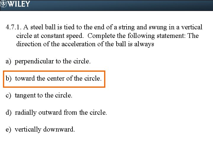 4. 7. 1. A steel ball is tied to the end of a string