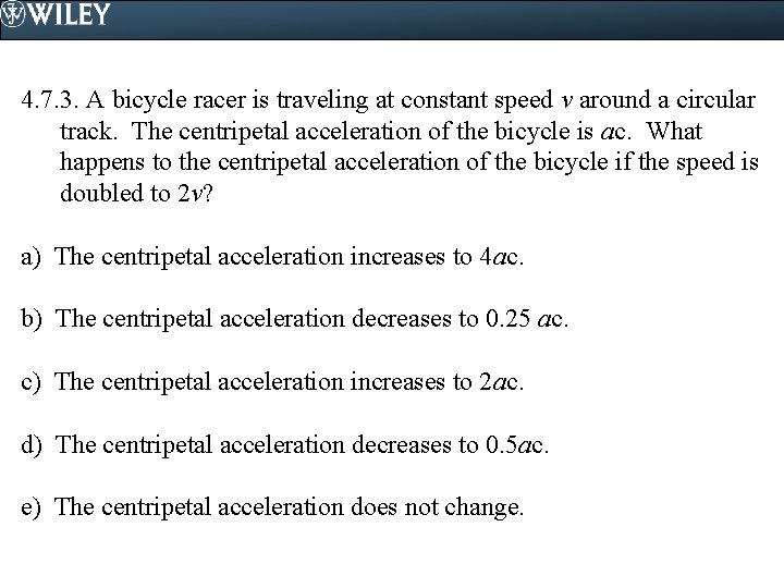 4. 7. 3. A bicycle racer is traveling at constant speed v around a