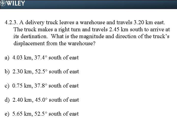 4. 2. 3. A delivery truck leaves a warehouse and travels 3. 20 km