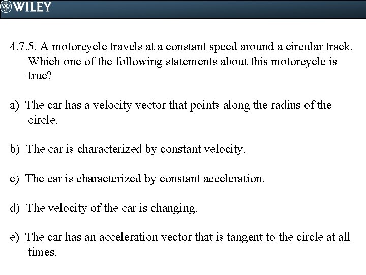 4. 7. 5. A motorcycle travels at a constant speed around a circular track.