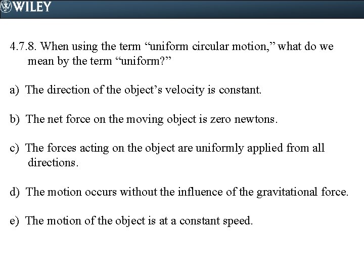 4. 7. 8. When using the term “uniform circular motion, ” what do we