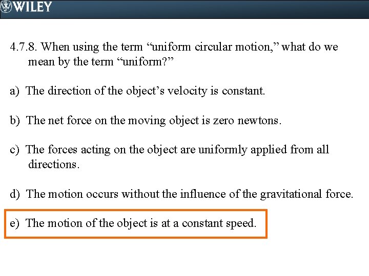 4. 7. 8. When using the term “uniform circular motion, ” what do we