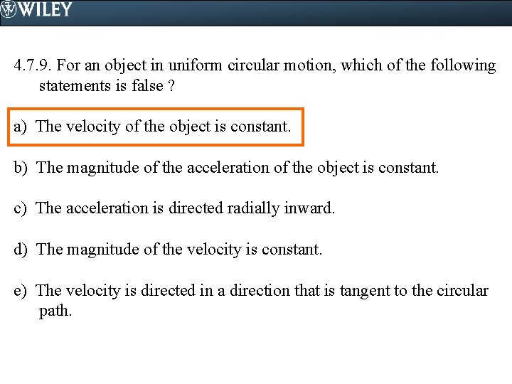 4. 7. 9. For an object in uniform circular motion, which of the following