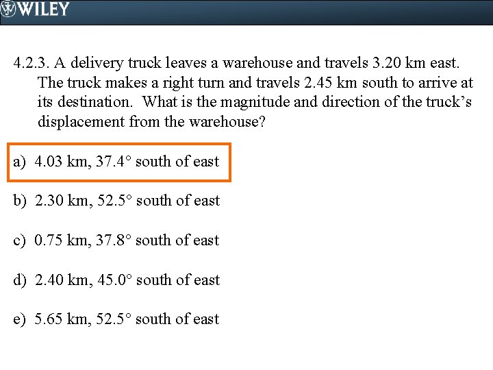 4. 2. 3. A delivery truck leaves a warehouse and travels 3. 20 km