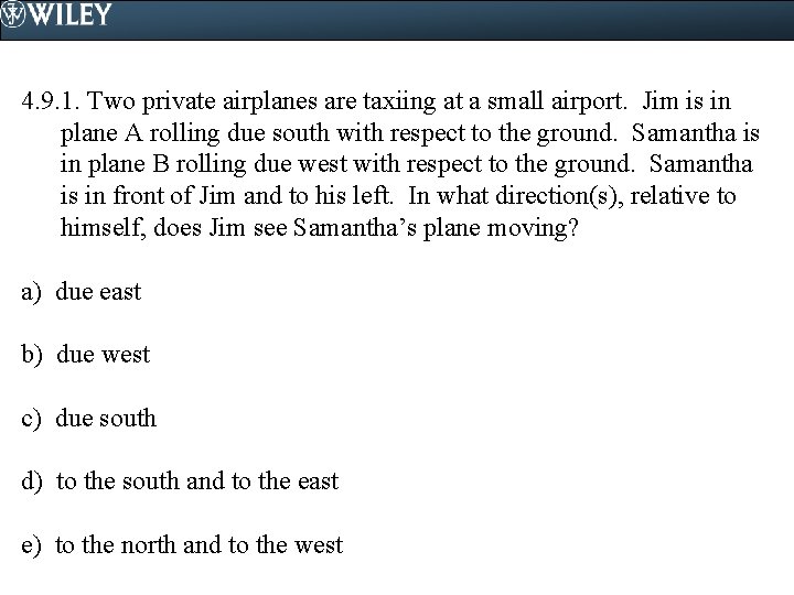 4. 9. 1. Two private airplanes are taxiing at a small airport. Jim is