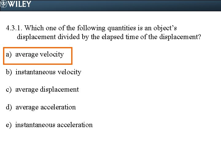 4. 3. 1. Which one of the following quantities is an object’s displacement divided