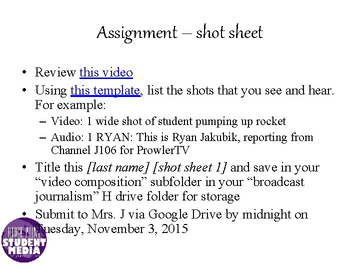 Assignment – shot sheet • Review this video • Using this template, list the