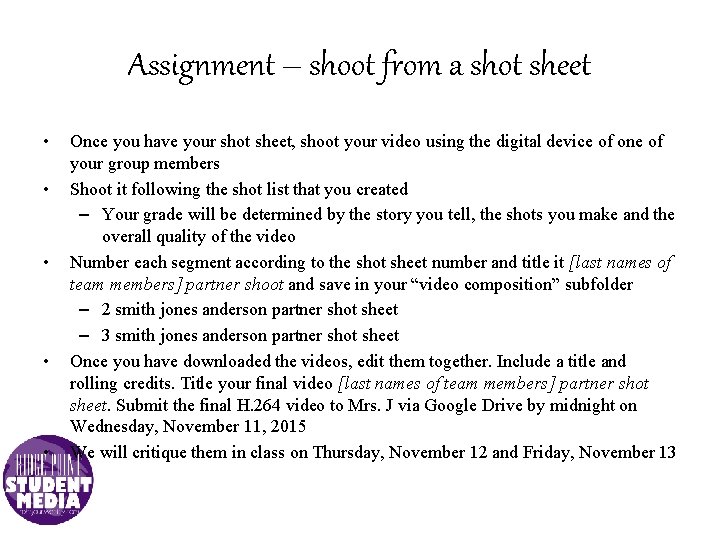 Assignment – shoot from a shot sheet • • • Once you have your