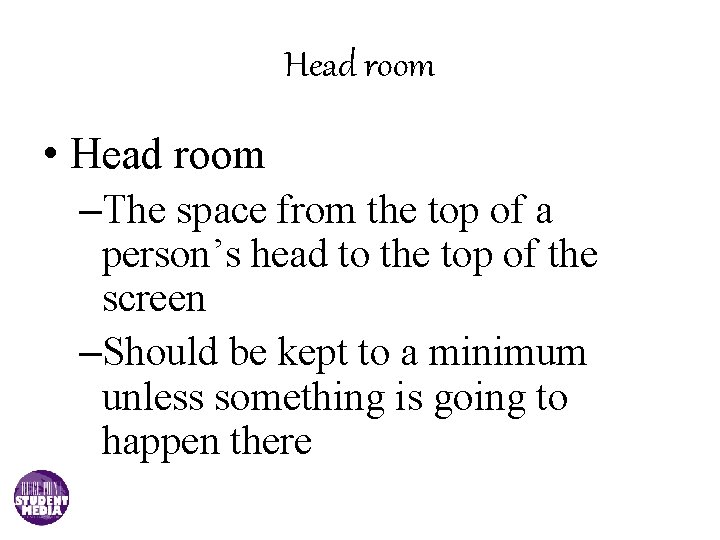 Head room • Head room –The space from the top of a person’s head