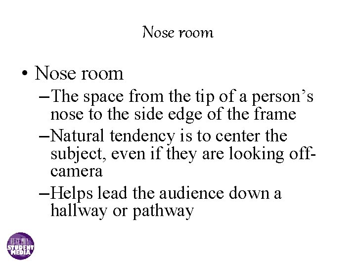 Nose room • Nose room – The space from the tip of a person’s