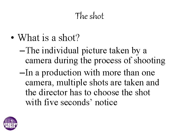 The shot • What is a shot? – The individual picture taken by a