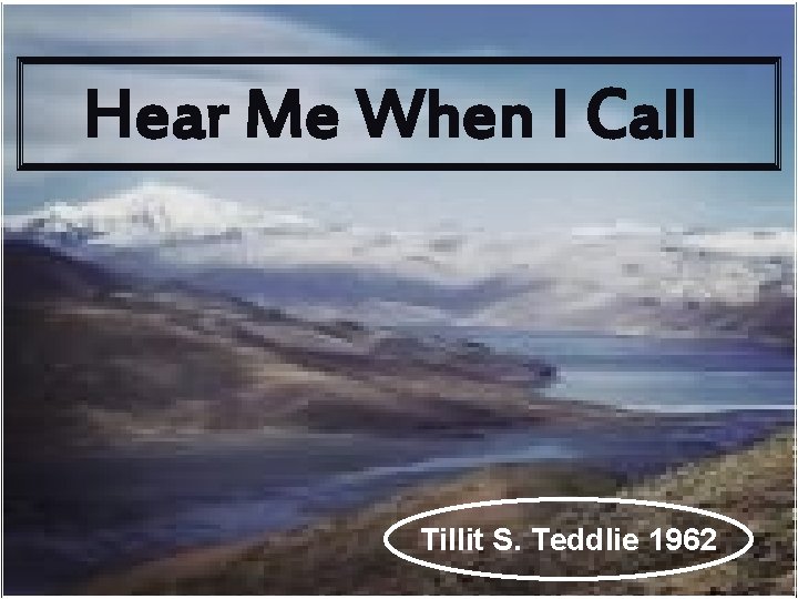 Hear Me When I Call Tillit S. Teddlie 1962 