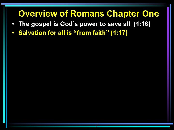 Overview of Romans Chapter One • The gospel is God’s power to save all