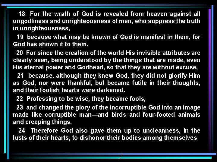 18 For the wrath of God is revealed from heaven against all ungodliness and