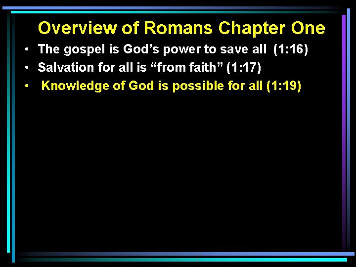 Overview of Romans Chapter One • The gospel is God’s power to save all