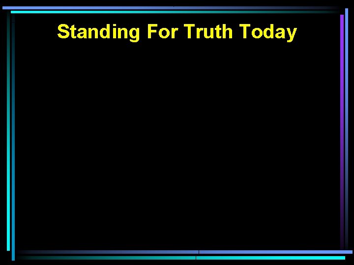 Standing For Truth Today 