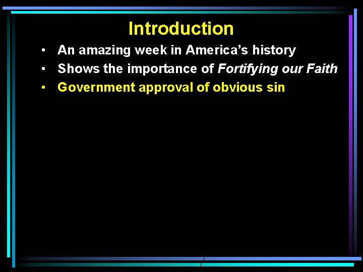 Introduction • An amazing week in America’s history • Shows the importance of Fortifying