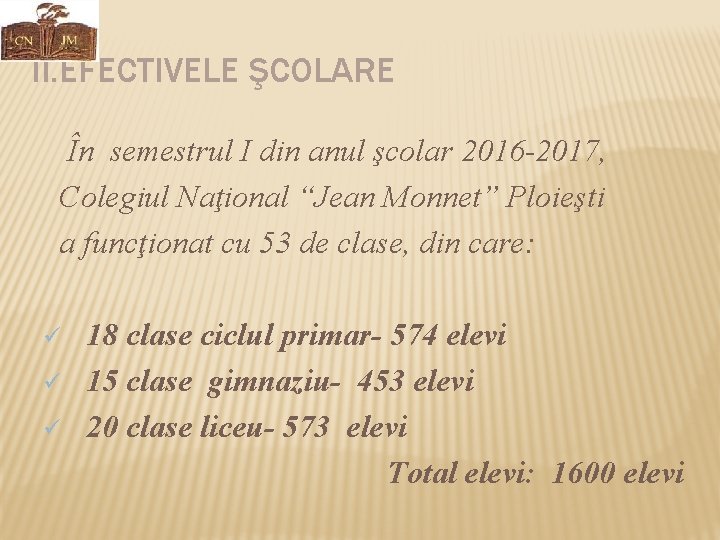 II. EFECTIVELE ŞCOLARE În semestrul I din anul şcolar 2016 -2017, Colegiul Naţional “Jean