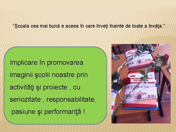 “Şcoala cea mai bună e aceea în care înveţi înainte de toate a învăţa.