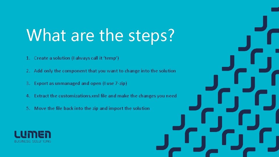 What are the steps? 1. Create a solution (I always call it ‘temp’) 2.