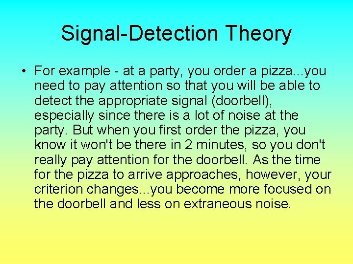 Signal-Detection Theory • For example - at a party, you order a pizza. .