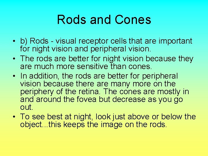 Rods and Cones • b) Rods - visual receptor cells that are important for