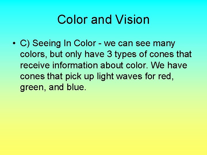 Color and Vision • C) Seeing In Color - we can see many colors,