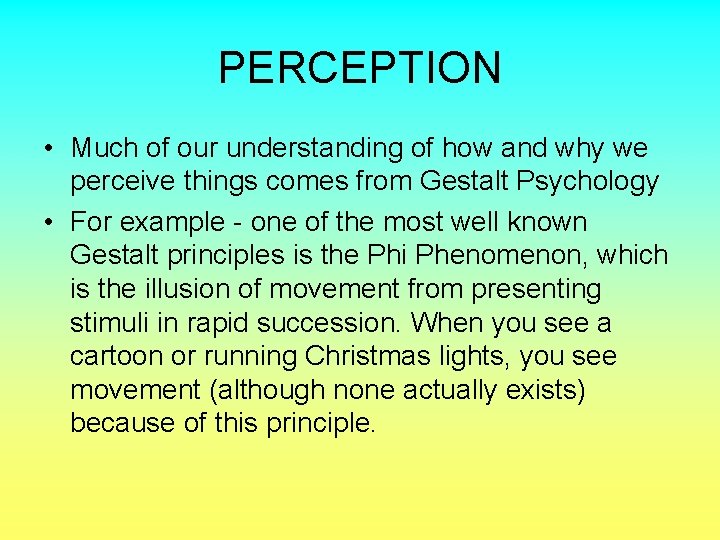 PERCEPTION • Much of our understanding of how and why we perceive things comes
