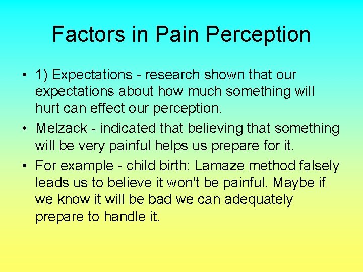 Factors in Pain Perception • 1) Expectations - research shown that our expectations about
