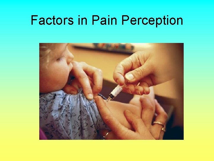 Factors in Pain Perception 