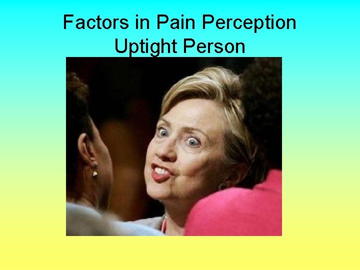 Factors in Pain Perception Uptight Person 