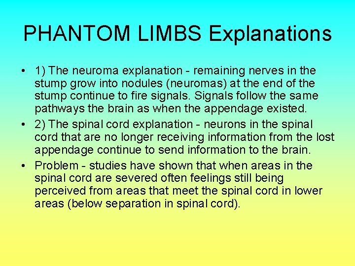 PHANTOM LIMBS Explanations • 1) The neuroma explanation - remaining nerves in the stump