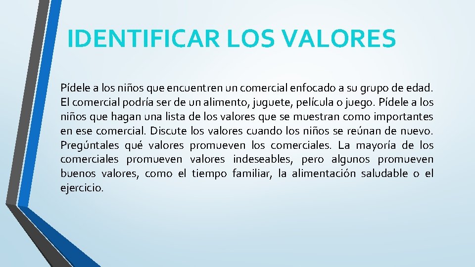 IDENTIFICAR LOS VALORES Pídele a los niños que encuentren un comercial enfocado a su