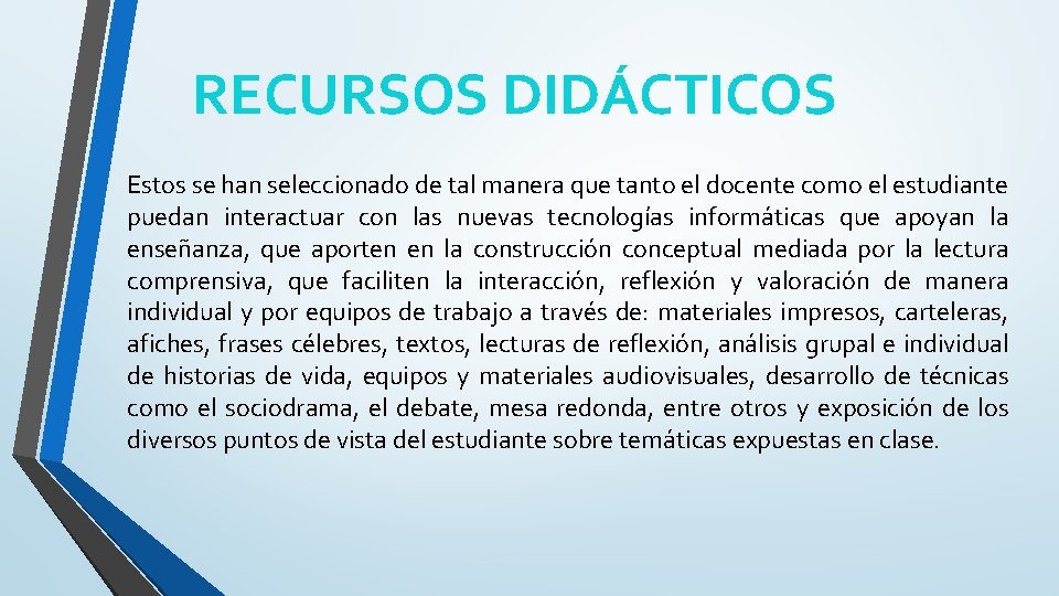 RECURSOS DIDÁCTICOS Estos se han seleccionado de tal manera que tanto el docente como