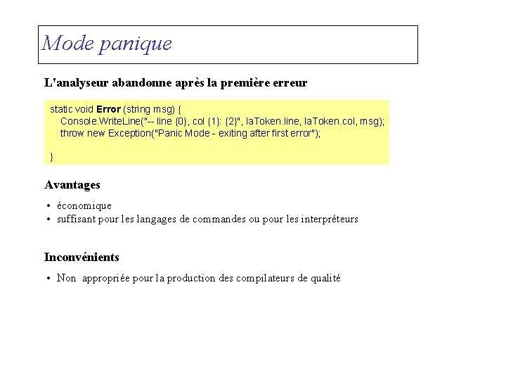 Mode panique L'analyseur abandonne après la première erreur static void Error (string msg) {