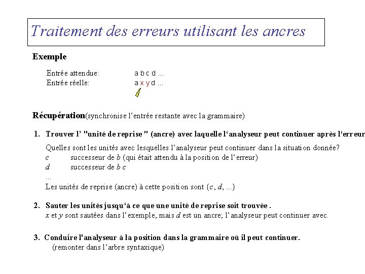 Traitement des erreurs utilisant les ancres Exemple Entrée attendue: Entrée réelle: a b c