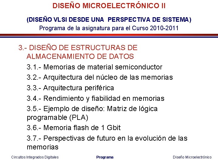 DISEÑO MICROELECTRÓNICO II (DISEÑO VLSI DESDE UNA PERSPECTIVA DE SISTEMA) Programa de la asignatura