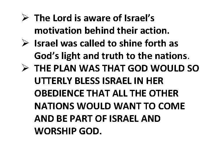 Ø The Lord is aware of Israel’s motivation behind their action. Ø Israel was