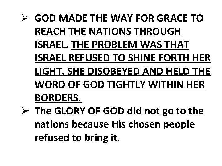 Ø GOD MADE THE WAY FOR GRACE TO REACH THE NATIONS THROUGH ISRAEL. THE
