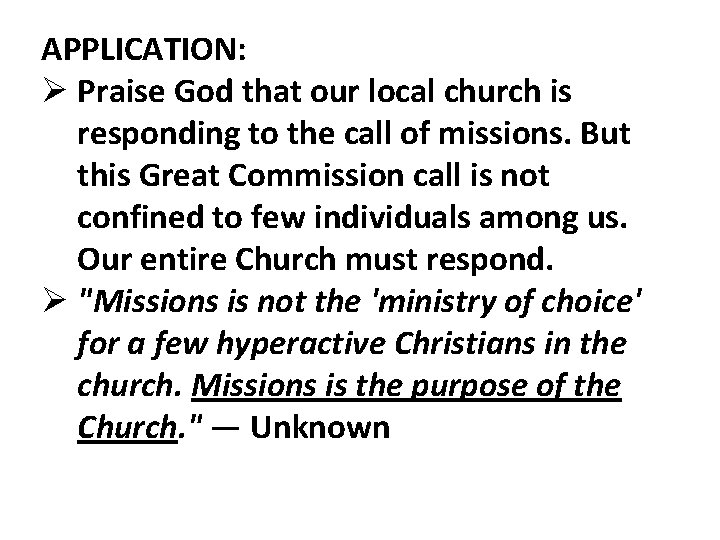 APPLICATION: Ø Praise God that our local church is responding to the call of