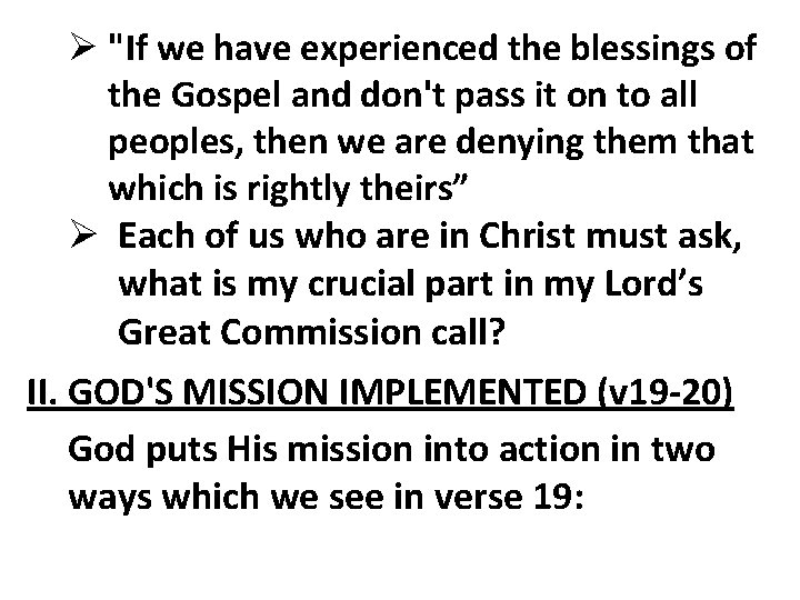 Ø "If we have experienced the blessings of the Gospel and don't pass it