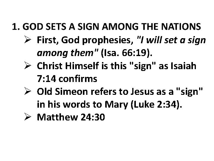 Ø First, God prophesies, "I will set a sign among them" (Isa. 66: 19).