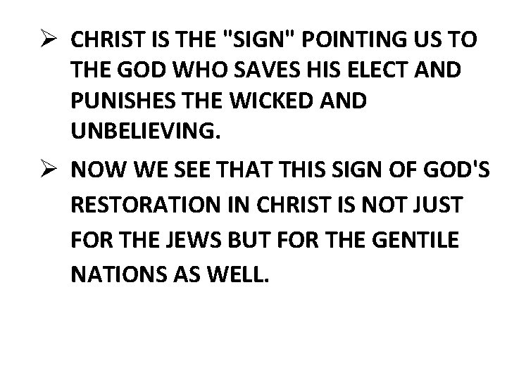 Ø CHRIST IS THE "SIGN" POINTING US TO THE GOD WHO SAVES HIS ELECT