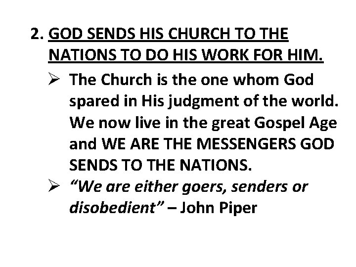 2. GOD SENDS HIS CHURCH TO THE NATIONS TO DO HIS WORK FOR HIM.