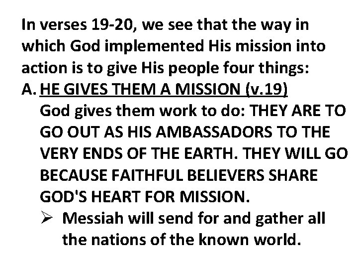 In verses 19 -20, we see that the way in which God implemented His